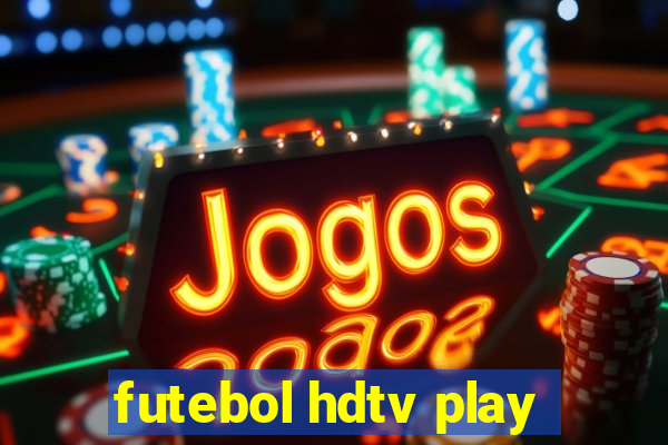 futebol hdtv play